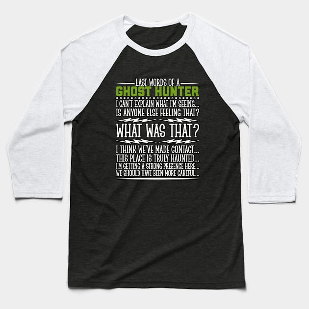 Last words of a Ghost hunter Baseball T-Shirt by Modern Medieval Design